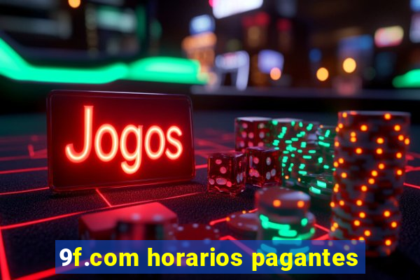 9f.com horarios pagantes